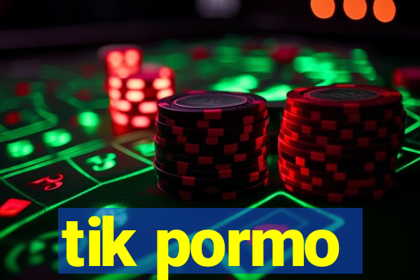 tik pormo